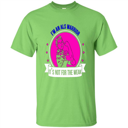 I'm An ALS Warrior T-Shirt It's Not For The Weak Lime
