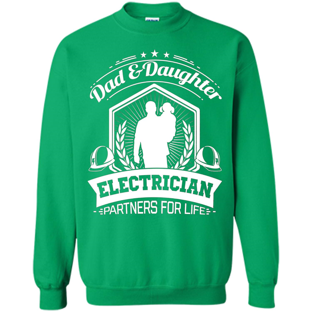 Dad And Daughter Electrician Partners For Life T-shirt Irish Green