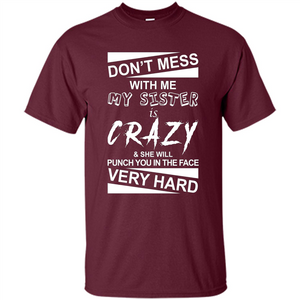 Don' Mess With Me My Sister Is Crazy She Will Punch You T-Shirt Png