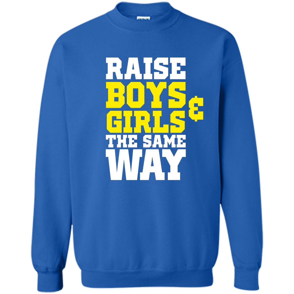 Raise Boys And Girls The Same Way T-shirt Royal