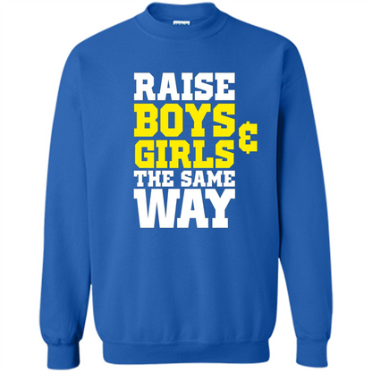 Raise Boys And Girls The Same Way T-shirt Royal