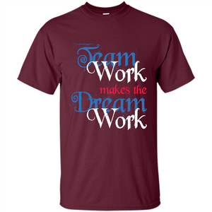 Team Work Makes Dream Work T-shirt