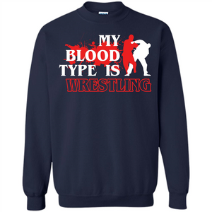 Wrestling T-shirt My Blood Type Is Wrestling