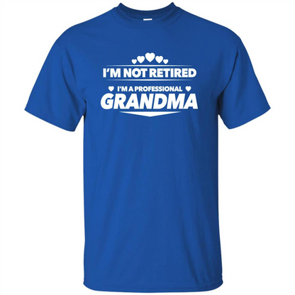 I'm Not Retired I'm A Professional Grandma T-shirt Royal