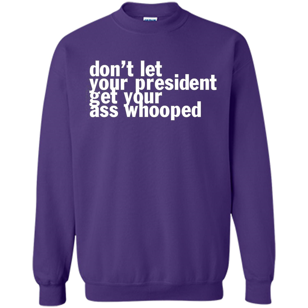 Don't Let Your President Get Your Ass Whooped T-shirt Purple