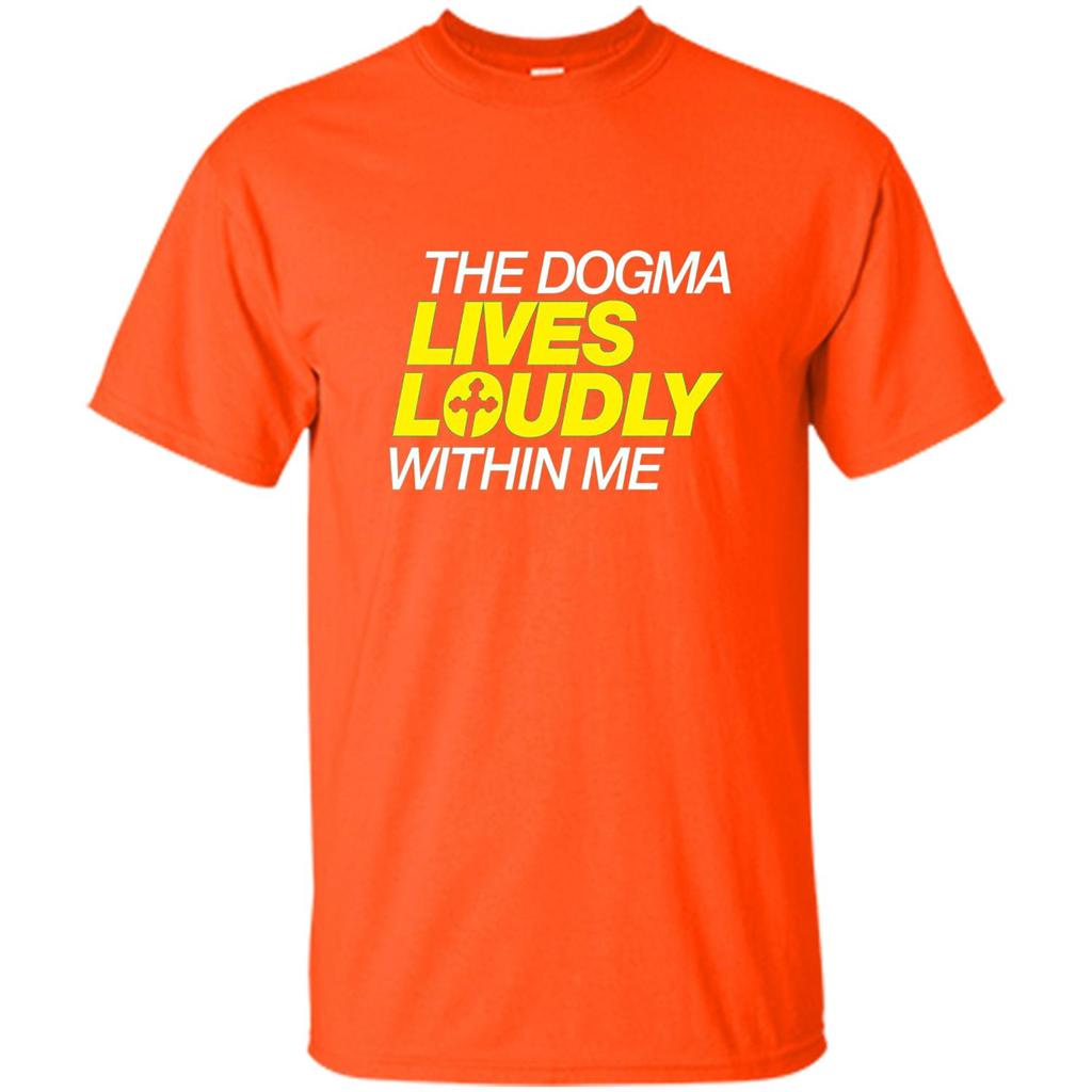 Dogma Lives Loudly Within Me Catholic Conservative T-Shirt Orange