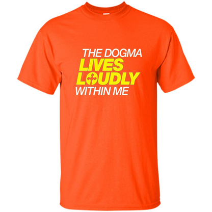 Dogma Lives Loudly Within Me Catholic Conservative T-Shirt Orange