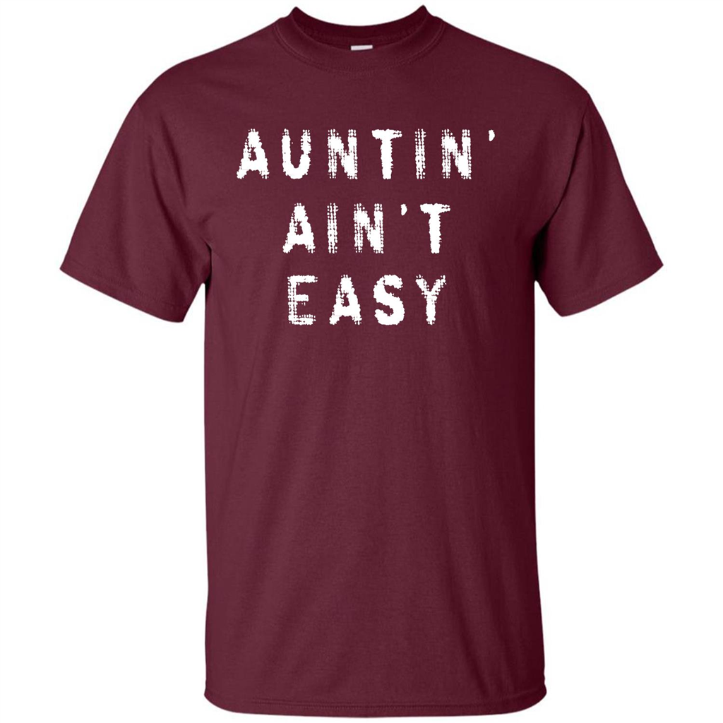 Aunt T-shirt Auntin’ Ain’t Easy T-shirt Maroon