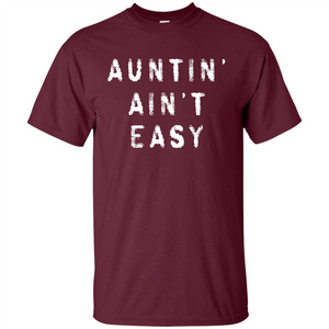 Aunt T-shirt Auntin’ Ain’t Easy T-shirt