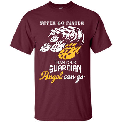 Never Go Faster Than Your Guardian Angel Can Go T-shirt Maroon