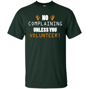 No Complaining Unless You Volunteer T-shirt