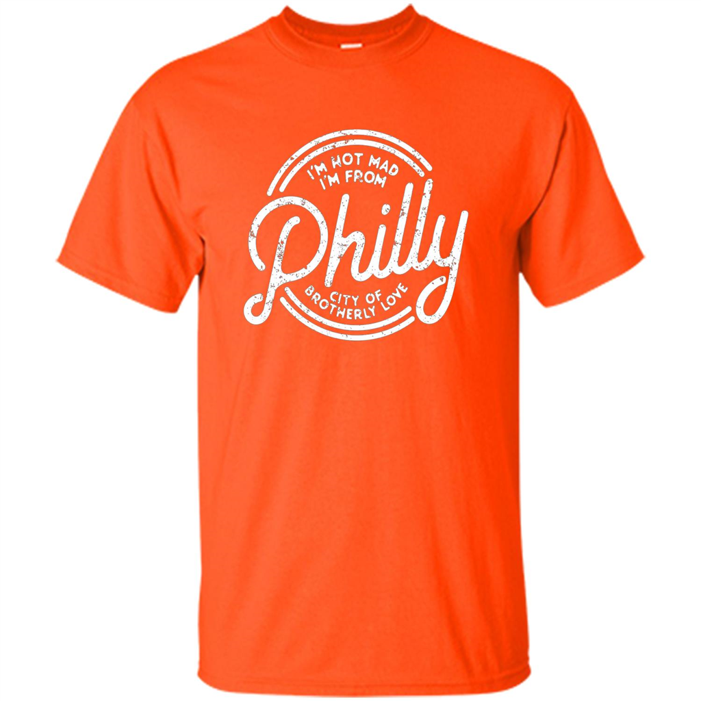 Funny T-shirt I'm Not Mad I'm From Philly Orange