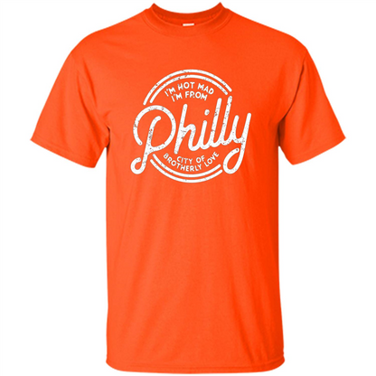 Funny T-shirt I'm Not Mad I'm From Philly Orange