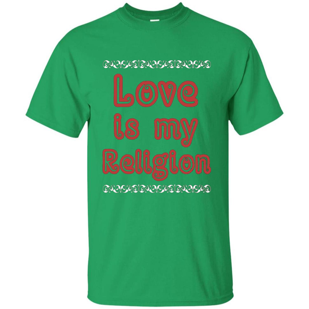 Love Is My Religion T-shirt Irish Green