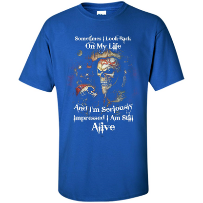 Funny T-shirt I'm Seriously Impressed I Am Still Alive Cool T-shirt Royal