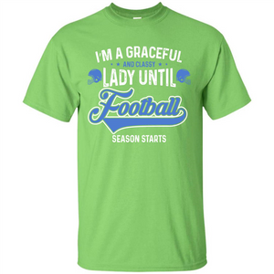 Football T-shirt I'm A Graceful And Classy Lady T-shirt