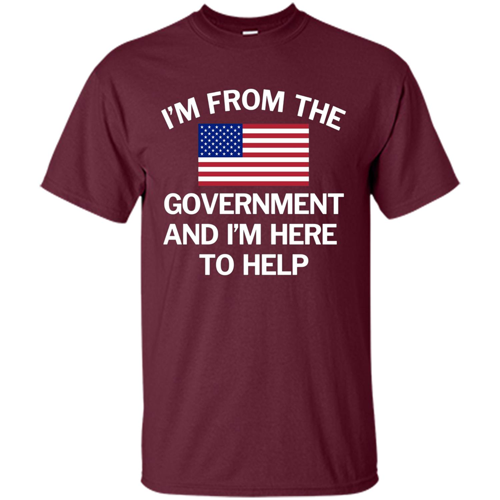 American T-shirt I'm From The Government and I'm Here To Help Maroon