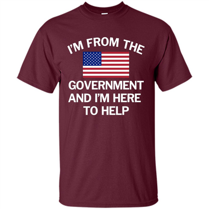 American T-shirt I'm From The Government and I'm Here To Help Maroon