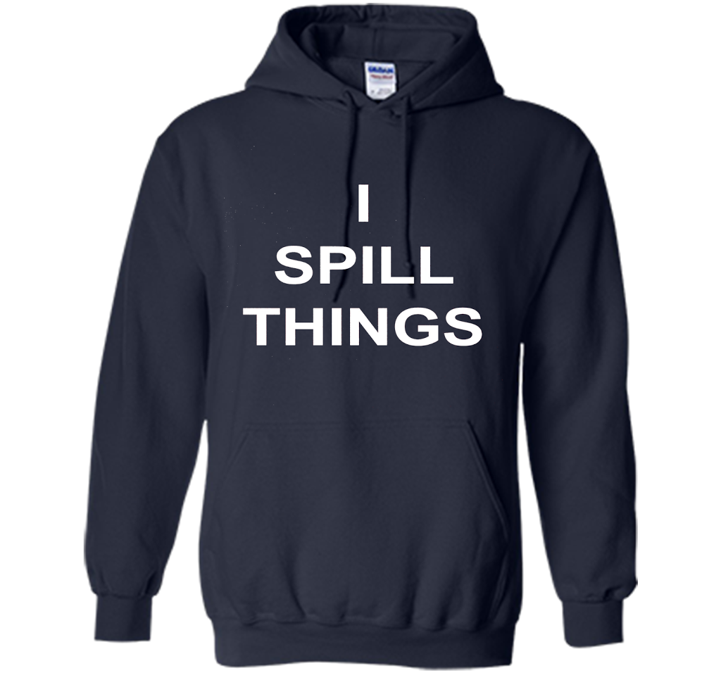 I Spill Things Funny Novelty T Shirt shirt Navy