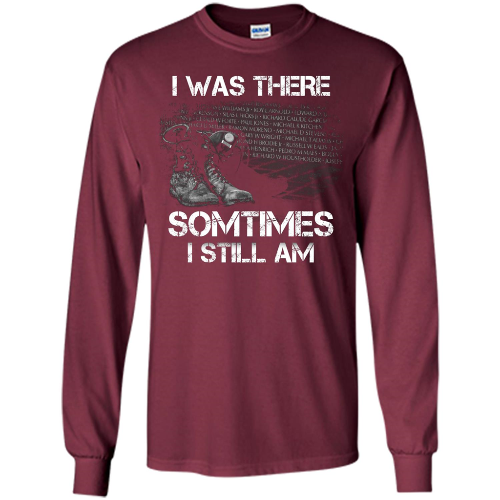 Military T-shirt I Was There Sometimes I Still Am Maroon