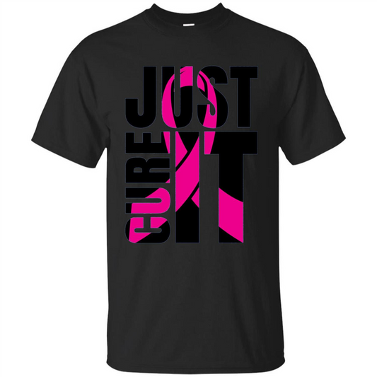 Breast Cancer Awareness T-shirt Just Cure It Black