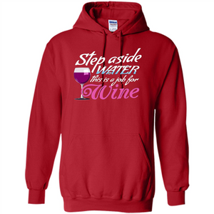 Wine T-shirt Step Aside Water This Is A Job For Wine