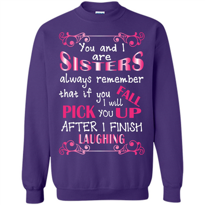 Family T-shirt You And I Are Sisters. If You FallI Will Pick You Up After I Finish Laughing Purple