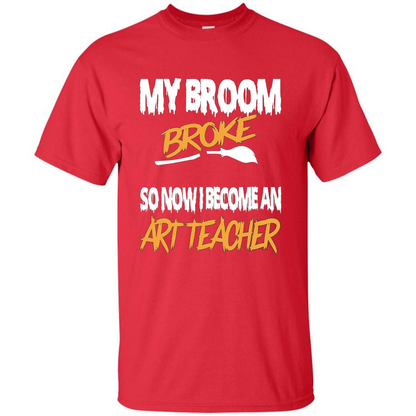 Funny Halloween Art Teacher T-shirt Broom Broke Red