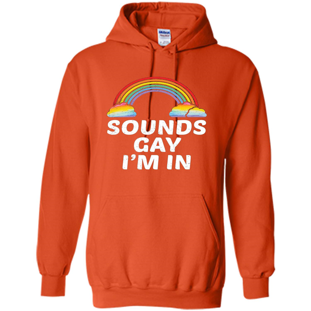 LGBT Pride T-shirt Sounds Gay I'm In Orange