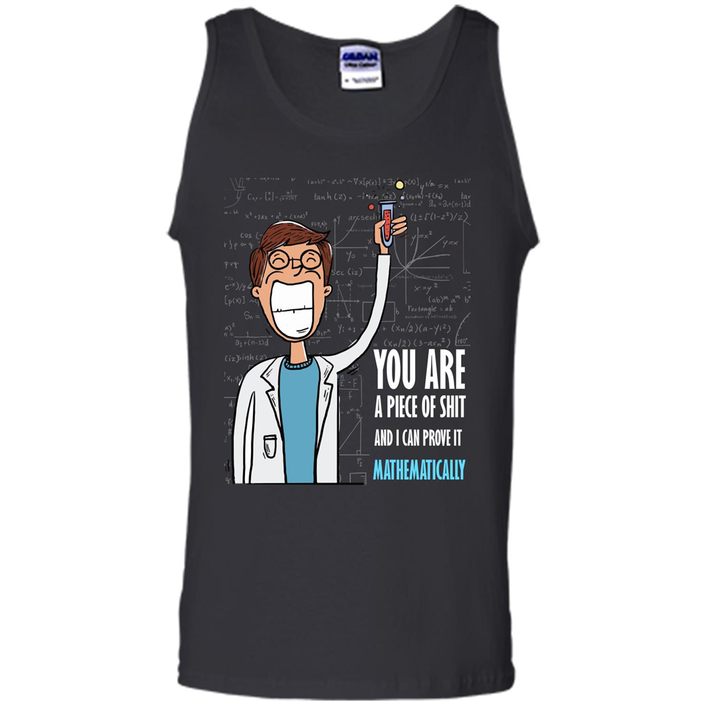 Math Lover T-shirt You Are A Piece Of Shit And I Can Prove It Mathematically Black