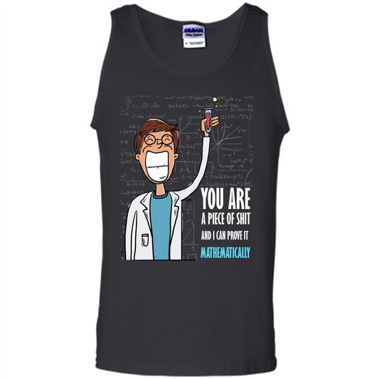 Math Lover T-shirt You Are A Piece Of Shit And I Can Prove It Mathematically Black