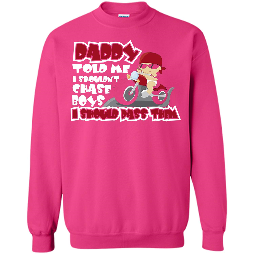 Family Daddy Told Me I Shouldn't Chase Boys I Should Pass Them T-shirt Heliconia