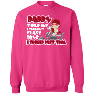 Family Daddy Told Me I Shouldn't Chase Boys I Should Pass Them T-shirt