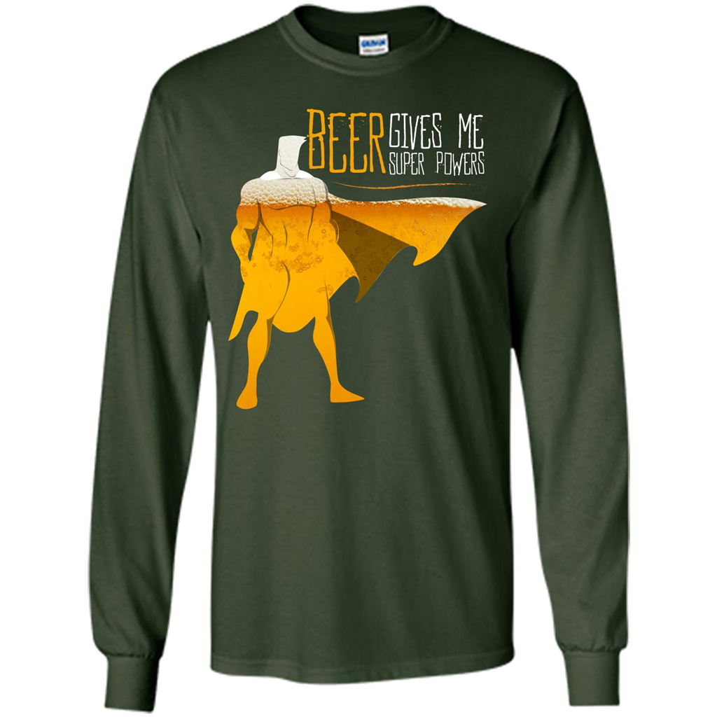 Beer. Beer Gives Me Super Powers T-shirt Forest Green