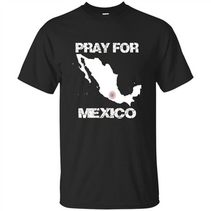 Pray For Mexico T-Shirt | Pray For Mexico Tshirt