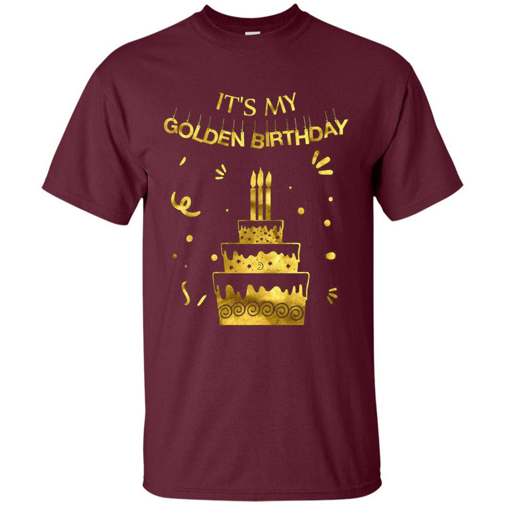 Golden Birthday T-shirt It's My Golden Birthday Maroon
