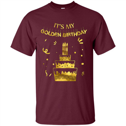 Golden Birthday T-shirt It's My Golden Birthday Maroon