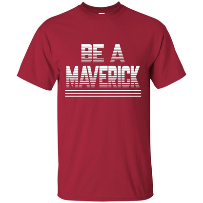Funny Be A Maverick T-Shirt Cardinal