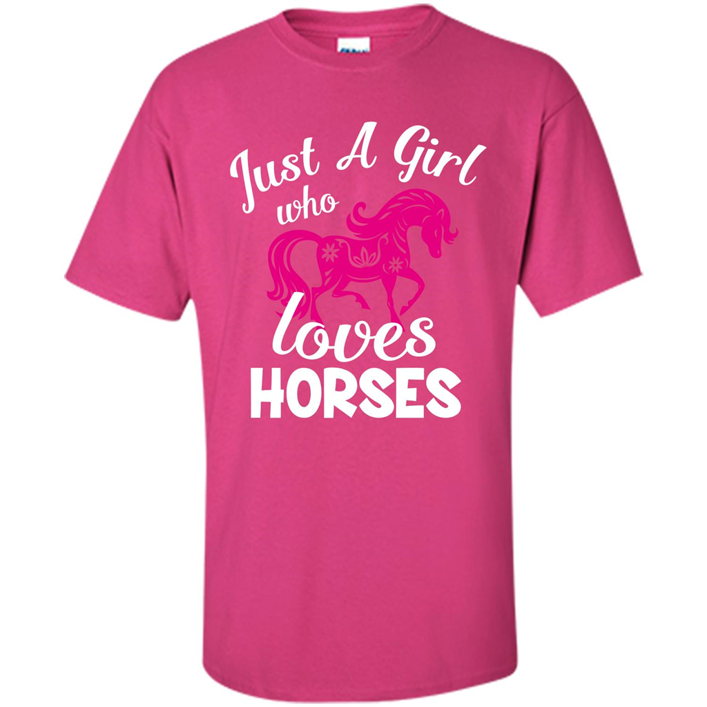 Horse Lover T-shirt Just A Girl Who Loves Horses Heliconia