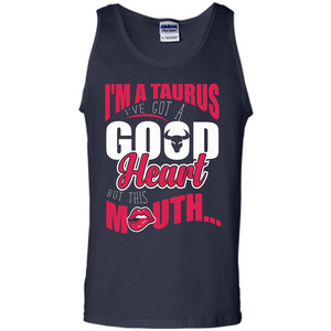 Taurus T-shirt Im A Taurus Ive Got A Good Heart