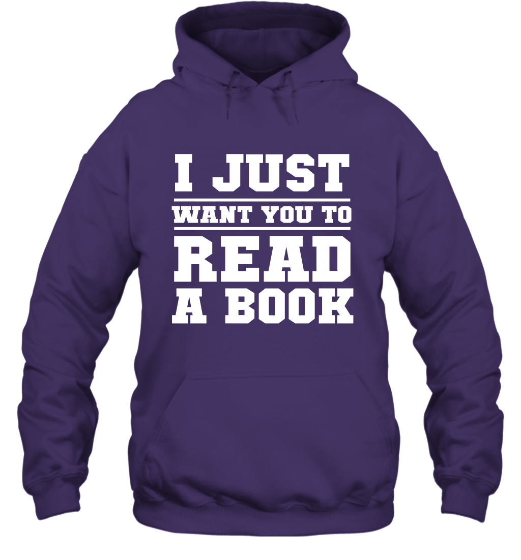 I Just Want You To Read A Book Reading Shirt Hoodie Hoodie Purple