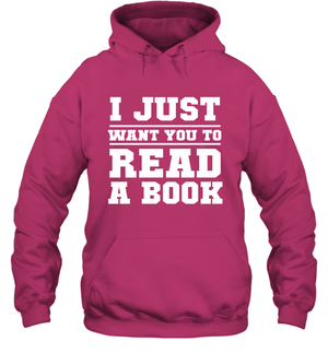 I Just Want You To Read A Book Reading Shirt Hoodie