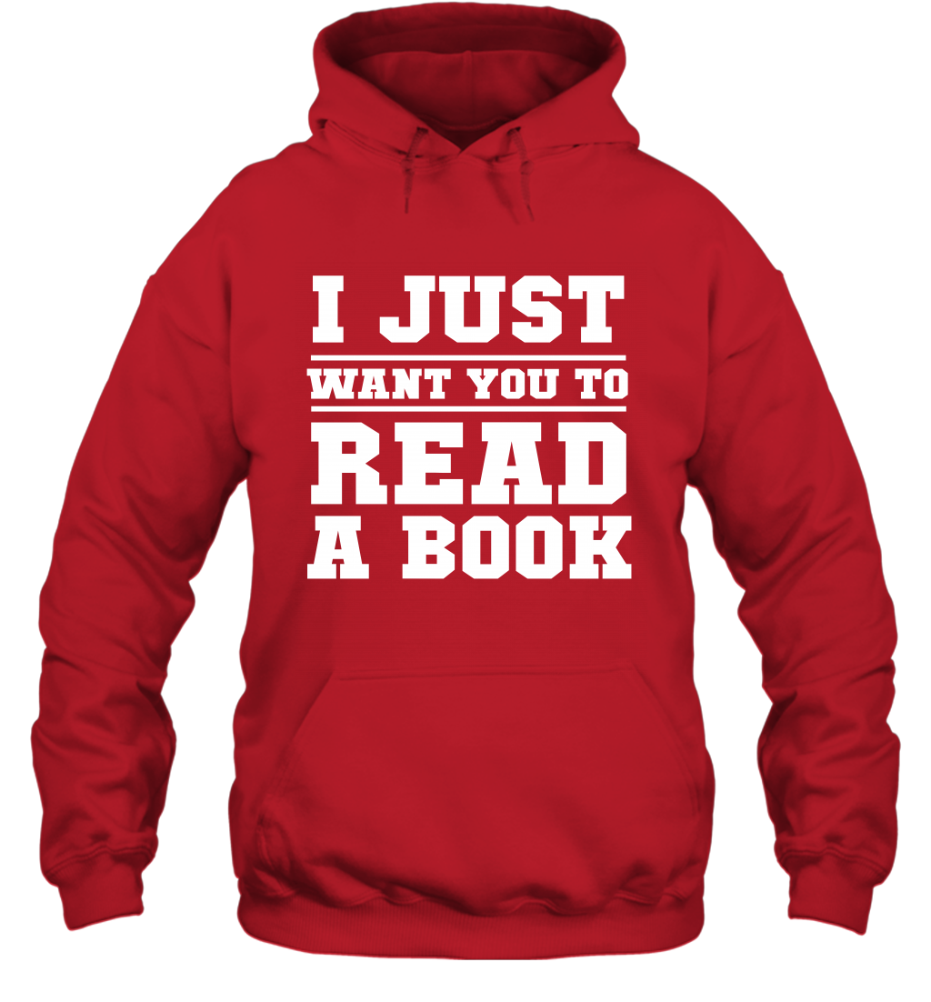 I Just Want You To Read A Book Reading Shirt Hoodie Hoodie Red