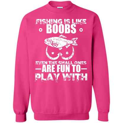 Fishing Is Like Boobs Even The Small Ones Are Fun T-shirt Heliconia