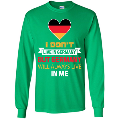 Germany. Germany Will Always Live In Me T-shirt Irish Green