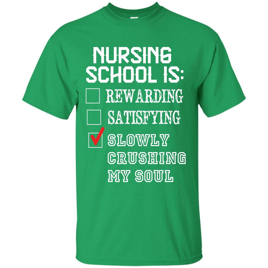Nurse T-shirt Nursing School Is Slowly Crushing My Soul T-shirt Irish Green