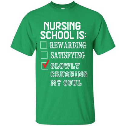 Nurse T-shirt Nursing School Is Slowly Crushing My Soul T-shirt Irish Green