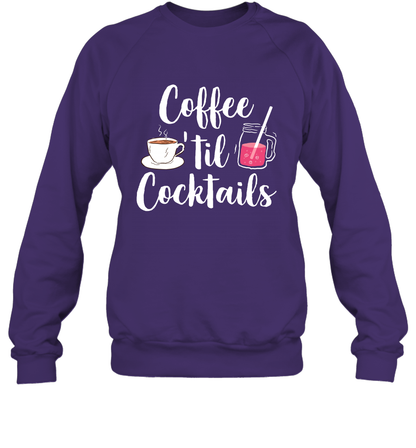 Coffee 'til Cocktails Drinking Shirt Sweatshirt Sweatshirt Purple