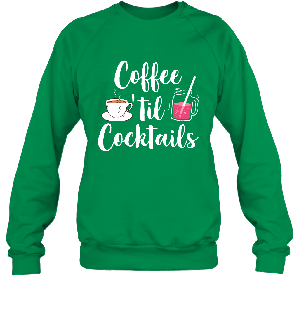 Coffee 'til Cocktails Drinking Shirt Sweatshirt Sweatshirt Irish Green