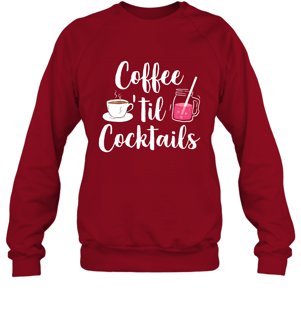 Coffee 'til Cocktails Drinking Shirt Sweatshirt Sweatshirt Cardinal Red